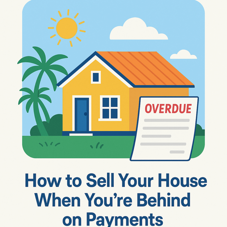 How to Sell Your House When You’re Behind on Payments in Florida